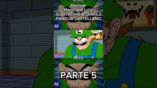 Mashed Mario and Luigi Super Anime Brothers 2 FANDUB CASTELLANO Parte 5  fandub mario mashed [upl. by Jolie]