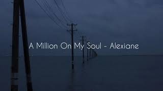 A million on my soul  Alexiane  Slowed amp reverb [upl. by Bjork]