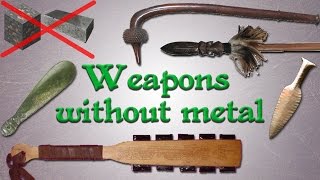 Weapons without metal Far from primitive [upl. by Aitnis]