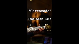 Stan Getz “Corcovado” Solo Guitar Cover [upl. by Brebner519]