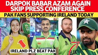 DARPOK Babar Azam Again Skip Press Conference  Pak Fans SUPPORTING Ireland Vs Pakistan  Worldcup [upl. by Lynad]