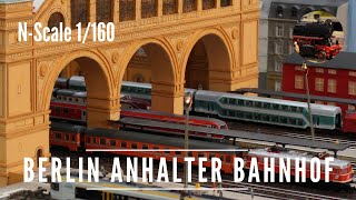 Spur N 1160 Modellbahnanlage  Berlin Anhalter Bahnhof [upl. by Faus]