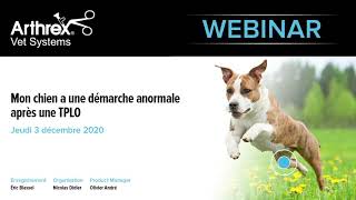 Webinar Arthrex Vet Systems  Mon chien a une démarche anormale après une TPLO  Décembre 2020 [upl. by Lotsyrk]