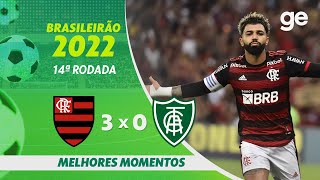 FLAMENGO 3 X 0 AMÉRICAMG MELHORES MOMENTOS  14ª RODADA BRASILEIRÃO 2022  geglobo [upl. by Oicanata]