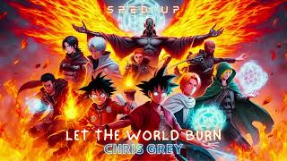 Chris Grey  LET THE WORLD BURN Sped Up  Official Best Audio Music [upl. by Nahgen]