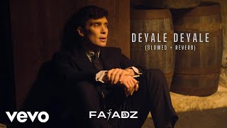 Peaky Blinders  FAHADZ  Deyale Deyale Slowed  Reverb [upl. by Pudendas207]