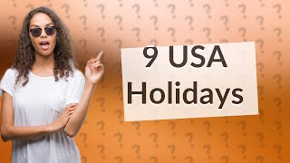 What are the 9 holidays in USA [upl. by Henri132]