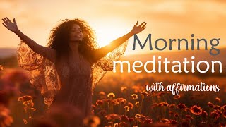 Morning Meditation with Positive Affirmations for an Empowering Day [upl. by Leavelle]