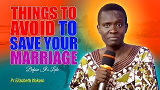 Things To Avoid To Save Your Marriage  Pr Elizabeth Mokoro [upl. by Ahsinawt]