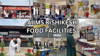 AIIMS Rishikesh Food Facilites Mess Tour Diets  Canteen Fruit stalls Nescafé [upl. by Alberic136]