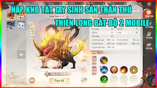 Thiên Long Bát Bộ 2 Mobile VNG Nạp KNB Tất Tay Sinh Sản Thần Thú Thao Thiết Và Cái Kết [upl. by Stichter]