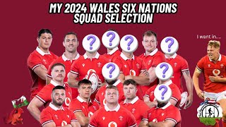 The Wales Six Nations Squad for 2024  My selections [upl. by Lavery]