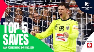 TOP 5 SAVES  Main Round  Mens EHF EURO 2024 [upl. by Galan719]