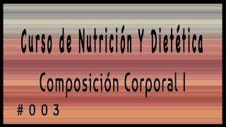 Clase 003 Curso De Nutrición Composición Corporal I 💧Agua💧 [upl. by Nanji]