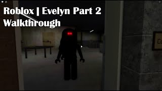 Roblox  Evelyn Part 2 Walkthrough [upl. by Oremor]