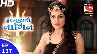 Icchapyaari Naagin  इच्छाप्यारी नागिन  Ep 137  5th Apr 2017 [upl. by Lyns]