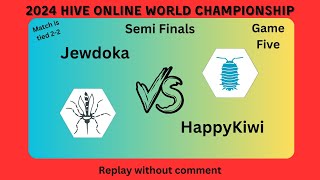 Jewdoka vs HappyKiwi  Game 5  Semi Finals  2024 Hive Online World Championship [upl. by Ahsieuqal]