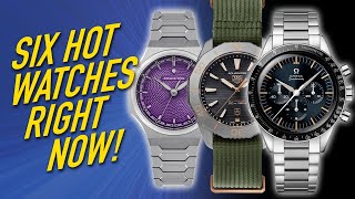 6 New Hot Watches Right Now [upl. by Novets]