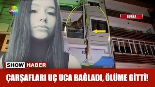 Çarşafları uc uca bağladı ölüme gitti [upl. by Naitsyrk]