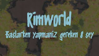 Rimworld Başlangıç Rehberi  Başlarken Yapmanız Gereken 8 Şey  Rimworld Türkçe [upl. by Saddler]