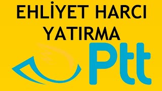 Ptt Ehliyet Harcı Yatırma Nasıl Yapılır [upl. by Akimas711]