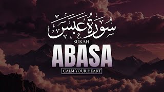 SURAH ABASA  CALM YOUR HEART  LOFI QURAN  surahfabasa [upl. by Thill]