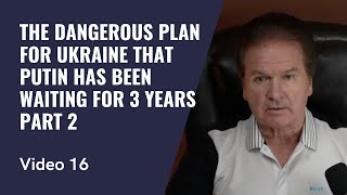 THE DANGEROUS PLAN FOR UKRAINE THAT PUTIN HAS BEEN WAITING FOR  VIDEO 16  Yuriy Shvets [upl. by Norod]