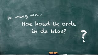 Hoe houd je orde in de klas [upl. by Schick]