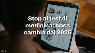 Stop al test di medicina cosa cambia dal 2025 [upl. by Larrisa]