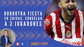 Oooootra fiesta en Chivas Congelan a 3 jugadores [upl. by Bernadina]