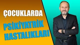 Çocuklarda Psikiyatrik Hastalıklar  Nasıl anlaşılır Nasıl tedavi edilir [upl. by Oluas]