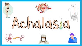 Achalasia  Causes Pathophysiology Signs amp Symptoms Diagnosis amp Treatment [upl. by Airbas]