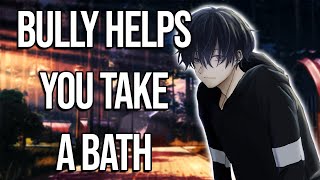 Bully Helps You Take A Bath  M4f ASMREnemies To Lovers [upl. by Letram690]