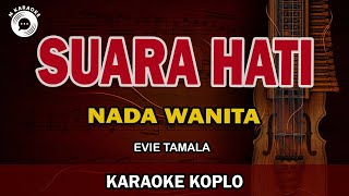 SUARA HATI  Karaoke Koplo Nada Wanita Versi Mahesa Musik  EVIE TAMALA [upl. by Joappa]