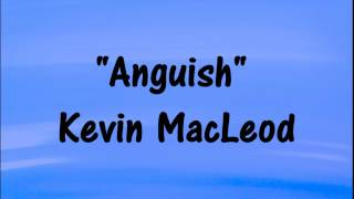 Kevin MacLeod  ANGUISH  DARK BACKGROUND MUSIC [upl. by Yenettirb]