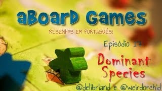 aBoard Games  Ep 17  Dominant Species [upl. by Attiuqihc410]