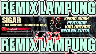 REMIX LAMPUNG SIGAR VIRAL TIK TOK TERBARU FULL BASS 2024 GACOR BASDOBELL MUSIC [upl. by Odracer]