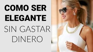 como ser ELEGANTE sin GASTAR DINERO [upl. by Olson826]