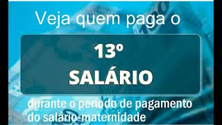 Veja quem paga o 13º salário durante o período da licençamaternidade [upl. by Sew]