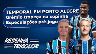 TEMPORAL EM PORTO ALEGRE  ESTREIA NO GAUCHÃO  GRÊMIO TROPEÇA NA COPINHA  RESENHA TRICOLOR 08 [upl. by Eiramoj957]