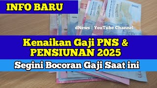 INFO BARU Kenaikan Gaji PNS 2025 amp PENSIUNAN PNS  Segini Bocoran Gaji Saat ini [upl. by Ansilma]