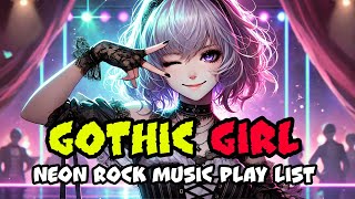 【gothic girl】 music playlist neon rock🔥 [upl. by Bright]