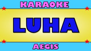 🎤 Luha  Aegis   KARAOKE [upl. by Croom]