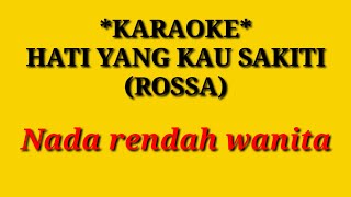 HATI YANG KAU SAKITI KARAOKE  ROSSA [upl. by Audwen514]