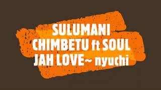 SULUMANI CHIMBETU ft SOUL JAH LOVE nyuchi [upl. by Siouxie975]