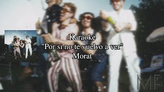 Karaoke quotPor si no te vuelvo a verquot  Morat [upl. by Ahsataj]