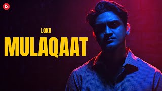 MULAQAAT  LOKA  OFFICIAL MUSIC VIDEO  FROM THE ALBUM quotLOKA KAHA HAI SIDE Aquot [upl. by Sinnoda]