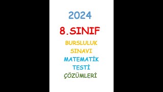 2024 8 SINIF BURSLULUK SINAVI MATEMATİK TESTİ ÇÖZÜMLERİ [upl. by Kissner]