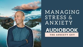 Managing Stress amp Anxiety ULTIMATE ANXIETY GUY GUIDE Audiobook [upl. by Sedaiuqlem]