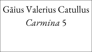 Catullus 5 Recitation and Analysis [upl. by Xer]